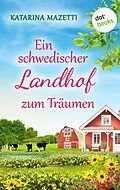E-Book (epub) Ein schwedischer Landhof zum Träumen von Katarina Mazetti