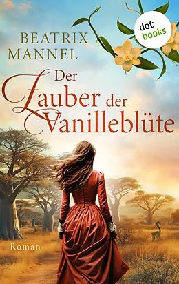 E-Book (epub) Der Zauber der Vanilleblüte - oder: Die Insel des Mondes von Beatrix Mannel