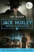 E-Book (epub) Jack Huxley, Private Investigator: Das seltsame Verschwinden der Cynthia Foy &amp; Weniger als Nichts von Guy McLean