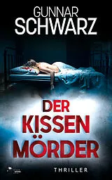 Kartonierter Einband Der Kissenmörder (Bajetzky & Kuper - Thriller 6) von Gunnar Schwarz