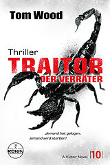 E-Book (epub) Traitor  Der Verräter. Jemand hat gelogen, jemand wird sterben! von Tom Wood