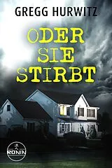 E-Book (epub) Oder sie stirbt von Gregg Hurwitz