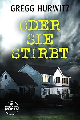 E-Book (epub) Oder sie stirbt von Gregg Hurwitz