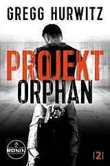 E-Book (epub) Projekt Orphan. Ein Orphan X Thriller von Gregg Hurwitz von Gregg Hurwitz