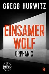 E-Book (epub) Einsamer Wolf. Ein Orphan X-Thriller von Gregg Hurwitz von Gregg Hurwitz
