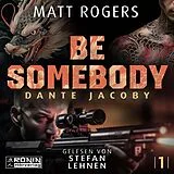 Digital Be Somebody. Wenn das Leben dich jagt, musst du zurückschlagen. von Matt Rogers