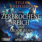 Digital Das zerbrochene Reich des Ardor Benn von Tyler Whitesides