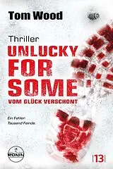 E-Book (epub) Unlucky for Some  Vom Glück verschont. Ein Fehler. Tausend Feinde. von Tom Wood