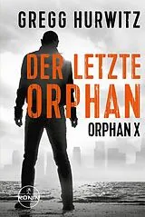 Kartonierter Einband (Kt) Der letzte Orphan. Ein Orphan X Thriller von Gregg Hurwitz von Gregg Hurwitz
