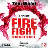 Digital Firefight  Feuergefecht. Gnade hat ihren Preis. Zeit für Victor, zu zahlen. von Tom Wood