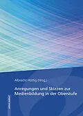 E-Book (pdf) Anregungen und Skizzen zur Medienbildung in der Oberstufe von Hüttig Albrecht