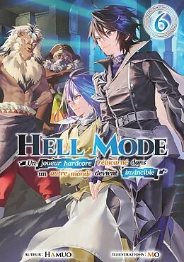 E-Book (epub) Hell Mode - Un joueur hardcore réincarné dans un autre monde devient invincible : Tome 6 von Hamuo