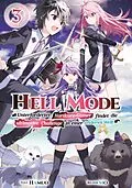 E-Book (epub) Hell Mode: Unterforderter Hardcore-Gamer findet die ultimative Challenge in einer anderen Welt (Light Novel): Band 3 von Hamuo