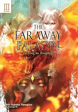 E-Book (epub) The Faraway Paladin: Der König des Rostgebirges: Secundus von Kanata Yanagino
