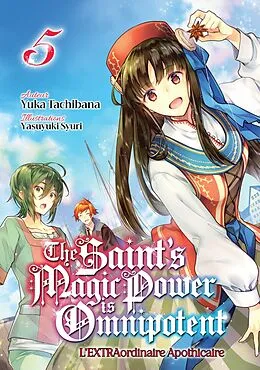 E-Book (epub) The Saint's Magic Power is Omnipotent - L'EXTRAordinaire Apothicaire (Francais Light Novel) : Tome 5 von Yuka Tachibana