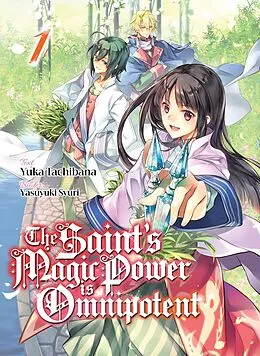 E-Book (epub) The Saint's Magic Power is Omnipotent (Deutsche Light Novel): Band 1 von Yuka Tachibana