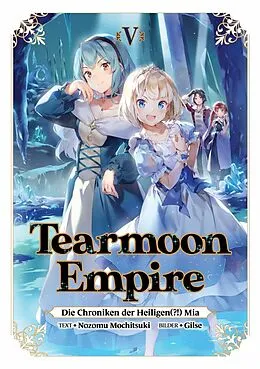 E-Book (epub) Tearmoon Empire: Die Chroniken der Heiligen(?!) Mia (Light Novel): Band 5 von Nozomu Mochitsuki