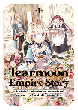 eBook (epub) Tearmoon Empire Story : De la guillotine à la rédemption d'une princesse réincarnée (Light Novel) : Tome 1 de Nozomu Mochitsuki