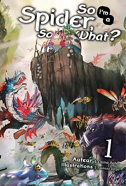 eBook (epub) So I'm a Spider, So What? (Francais Light Novel) : Tome 1 de Okina Baba