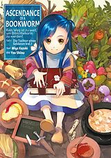 E-Book (epub) Ascendance of a Bookworm: Kein Weg ist zu weit, um Bibliothekarin zu werden - Teil I: Die Tochter eines Soldaten Band 1 von Miya Kazuki