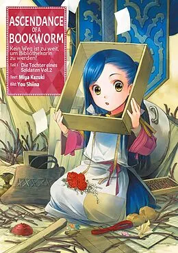 E-Book (epub) Ascendance of a Bookworm: Kein Weg ist zu weit, um Bibliothekarin zu werden - Teil I: Die Tochter eines Soldaten Band 2 von Miya Kazuki