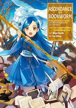 E-Book (epub) Ascendance of a Bookworm: Kein Weg ist zu weit, um Bibliothekarin zu werden - Teil II: Das Tempelmädchen in Ausbildung Band 2 von Miya Kazuki