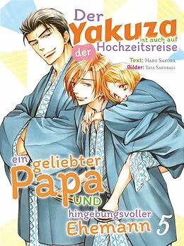 E-Book (epub) Der Yakuza ist auch auf der Hochzeitsreise ein geliebter Papa und hingebungsvoller Ehemann von Haru Sakura