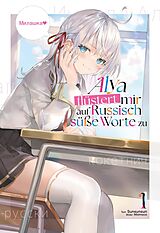 E-Book (epub) Alya flüstert mir auf Russisch süße Worte zu (Light Novel): Band 1 von Sunsunsun