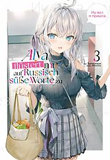 E-Book (epub) Alya flüstert mir auf Russisch süße Worte zu (Light Novel): Band 3 von Sunsunsun