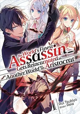 E-Book (epub) The World's Finest Assassin Gets Reincarnated in Another World as an Aristocrat (Light Novel): Band 1 von Rui Tsukiyo