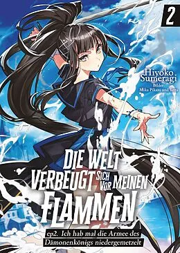E-Book (epub) Die Welt verbeugt sich vor meinen Flammen (deutsche Light Novel): ep2. Ich hab mal die Armee des Dämonenkönigs niedergemetzelt von Hiyoko Sumeragi