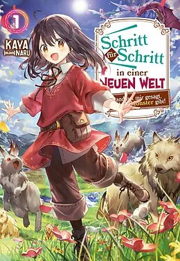 E-Book (epub) Schritt für Schritt in einer neuen Welt: Niemand hat mir gesagt, dass es hier Monster gibt!: Band 1 von Kaya