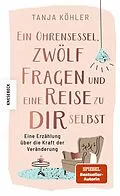 E-Book (epub) Ein Ohrensessel, zwölf Fragen und eine Reise zu dir selbst von Tanja Köhler