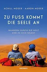 Kartonierter Einband Zu Fuß kommt die Seele an von Achill Moser, Aaron Moser