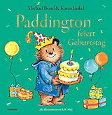Fester Einband Paddington feiert Geburtstag von Michael Bond, Karen Jankel