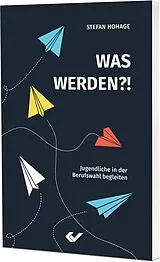 Fester Einband Was werden?! von Stefan Hohage