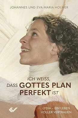 E-Book (epub) Ich weiß, dass Gottes Plan perfekt ist von Johannes und Eva-Maria Holmer