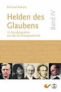 E-Book (epub) Helden des Glaubens Band 4 von Michael Kotsch
