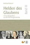 E-Book (epub) Helden des Glaubens Band 3 von Michael Kotsch