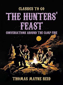 eBook (epub) The Hunters' Feast, Conversations Around the Camp Fire de Thomas Mayne Reid