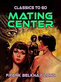 E-Book (epub) Mating Center von Frank Belknap Long