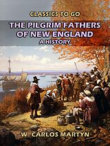 eBook (epub) The Pilgrim Fathers Of New England: A History de W. Carlos Martyn