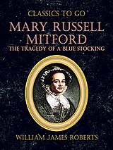 eBook (epub) Mary Russell Mitford: The Tragedy Of A Blue Stocking de William James Roberts