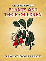 eBook (epub) Plants And Their Children de Frances Theodora Parsons
