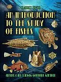 E-Book (epub) An Introduction To The Study Of Fishes von Albert Carl Ludwig Gotthilf Günther
