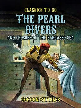 E-Book (epub) The Pearl Divers And Crusoes Of The Sargasso Sea von Gordon Stables