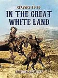 E-Book (epub) In The Great White Land von Gordon Stables
