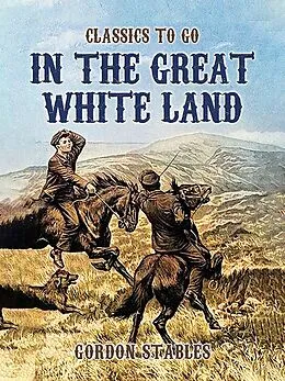 E-Book (epub) In The Great White Land von Gordon Stables