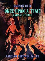 eBook (epub) Once Upon A Time, Animal Stories de Carolyn Sherwin Bailey