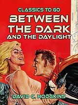 eBook (epub) Between The Dark And The Daylight de David C. Hodgkins